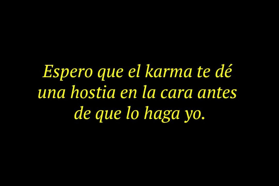 Frases Sobre El Karma Para Whatsapp De Amor Todo Vuelve Para Gente Mala